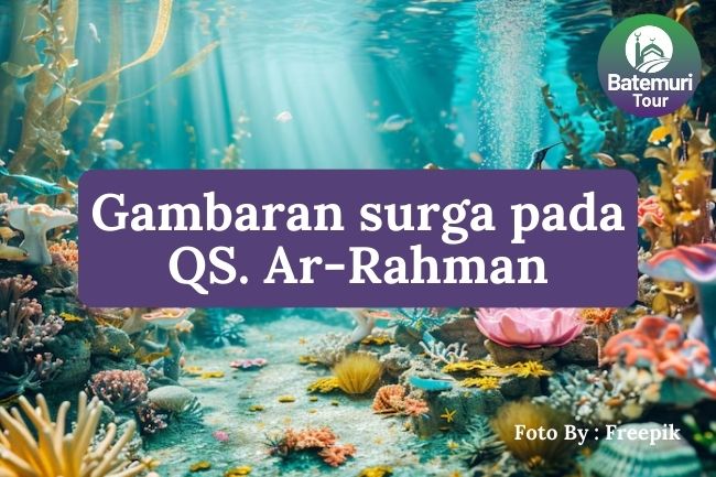 6 Gambaran Isi Surga diakhirat Pada QS. Ar-Rahman